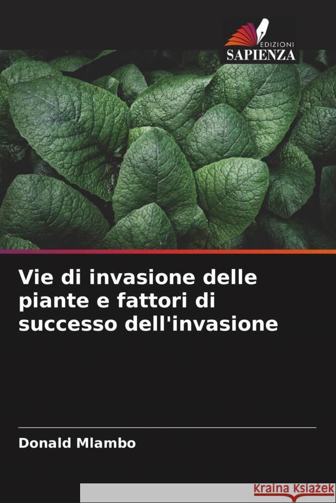 Vie di invasione delle piante e fattori di successo dell'invasione Mlambo, Donald 9786204758091 Edizioni Sapienza - książka