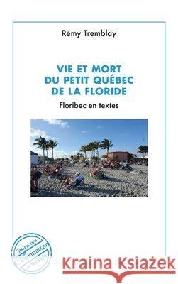 Vie et mort du petit Québec de la Floride Tremblay, Rémy 9782343152684 Editions L'Harmattan - książka
