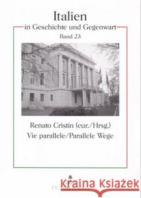 Vie Parallele- Parallele Wege: Italia E Germania 1944-2004- Italien Und Deutschland 1944-2004 Ferraris, Luigi Vittorio 9783631540480 Lang, Peter, Gmbh, Internationaler Verlag Der - książka