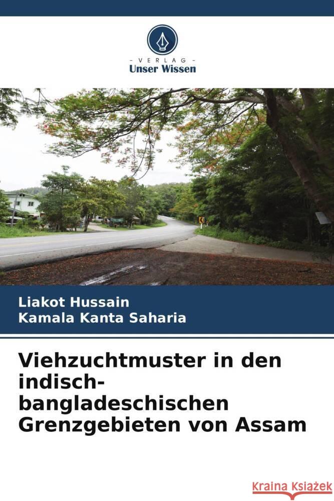 Viehzuchtmuster in den indisch-bangladeschischen Grenzgebieten von Assam Hussain, Liakot, Saharia, Kamala Kanta 9786207098606 Verlag Unser Wissen - książka