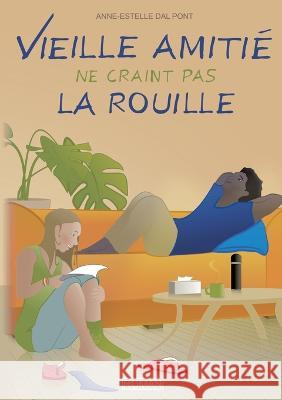 Vieille amiti? ne craint pas la rouille Anne-Estelle Da 9782322482474 Bod - Books on Demand - książka