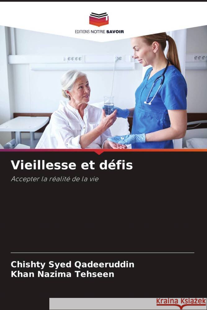 Vieillesse et défis Qadeeruddin, Chishty Syed, Tehseen, Khan Nazima 9786208563868 Editions Notre Savoir - książka