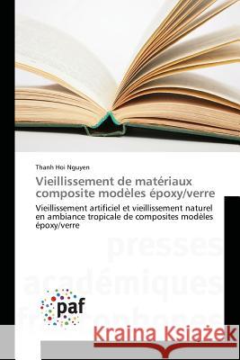 Vieillissement de Matériaux Composite Modèles Époxy/Verre Nguyen, Trong Hiep 9783838149431 Presses Academiques Francophones - książka