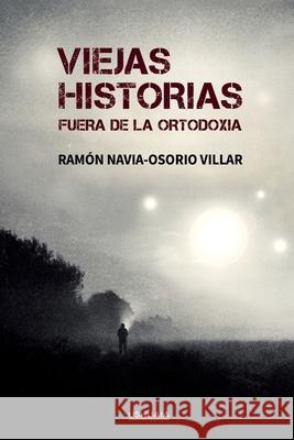 Viejas historias fuera de la ortodoxia Ramón Navia-Osorio Villar 9788416496891 Ushuaia Ediciones - książka