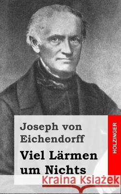 Viel Lärmen um Nichts Von Eichendorff, Joseph 9781482381078 Createspace - książka