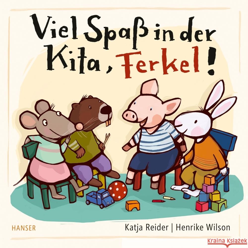 Viel Spaß in der Kita, Ferkel! Reider, Katja, Wilson, Henrike 9783446274341 Hanser - książka