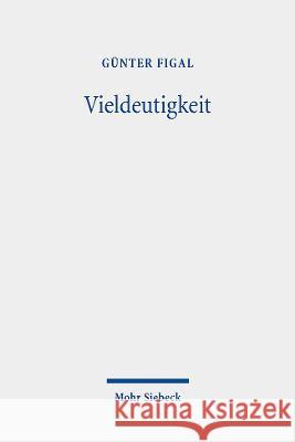 Vieldeutigkeit: Zur asthetischen Umstellung der Philosophie Gunter Figal   9783161621604 JCB Mohr (Paul Siebeck) - książka