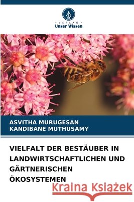 Vielfalt Der Best?uber in Landwirtschaftlichen Und G?rtnerischen ?kosystemen Asvitha Murugesan Kandibane Muthusamy 9786207803934 Verlag Unser Wissen - książka