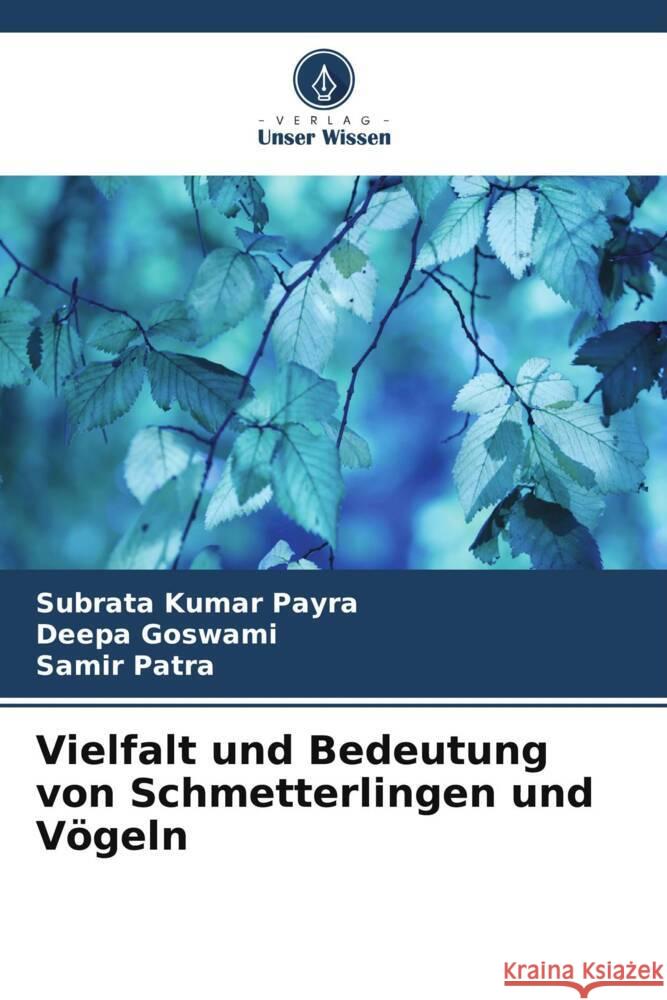 Vielfalt und Bedeutung von Schmetterlingen und Vögeln Payra, Subrata Kumar, Goswami, Deepa, Patra, Samir 9786206592402 Verlag Unser Wissen - książka