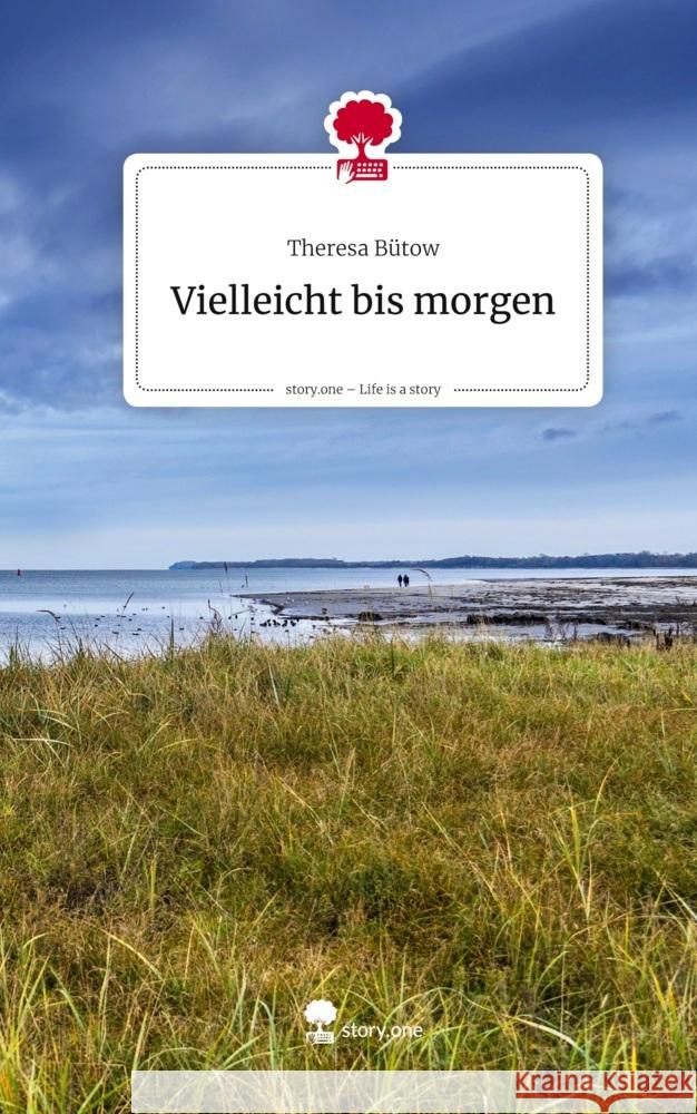Vielleicht bis morgen. Life is a Story - story.one Bütow, Theresa 9783711801043 Storylution - książka