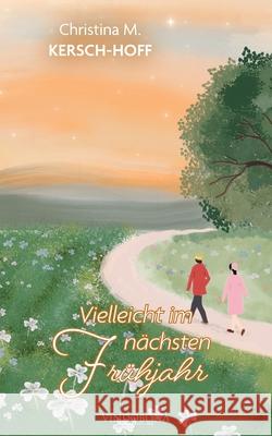 Vielleicht im n?chsten Fr?hjahr Christina M Kersch-Hoff 9783903579644 Vindobona Verlag - książka