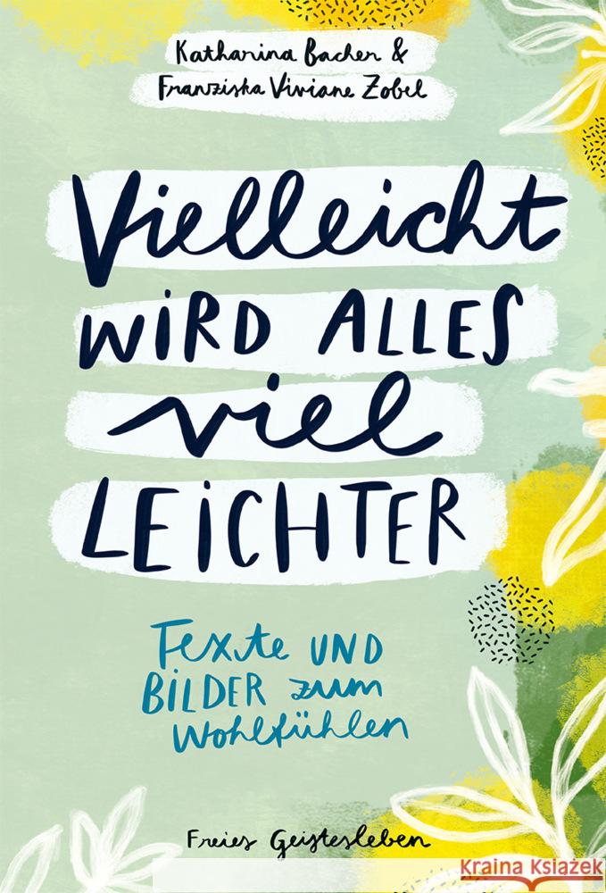 Vielleicht wird alles viel leichter Bacher, Katharina, Zobel, Franziska Viviane 9783772537257 Freies Geistesleben - książka