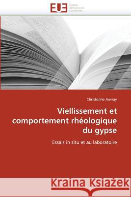 Viellissement Et Comportement Rheologique Du Gypse Auvray Christophe 9786131507991 Editions Universitaires Europeennes - książka