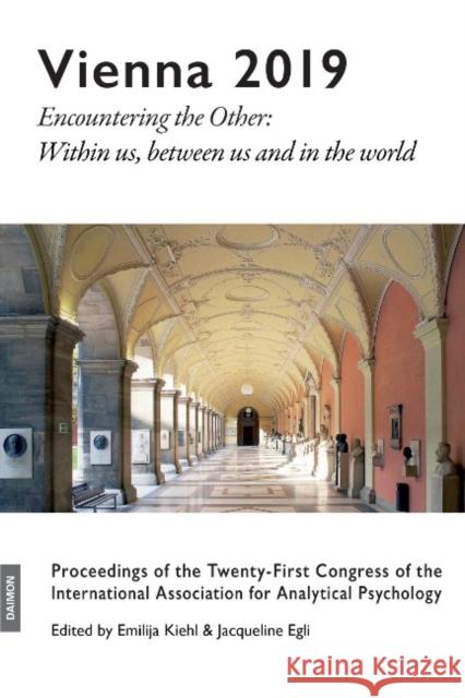 Vienna 2019: Encountering the Other: Within us, between us and in the world Emilija Kiehl 9783856307806 Daimon Verlag - książka