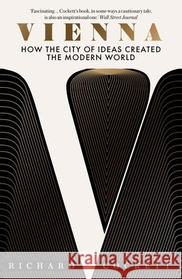 Vienna: How the City of Ideas Created the Modern World Richard Cockett 9780300279368 Yale University Press - książka