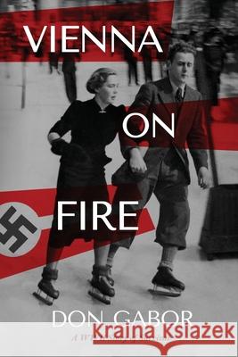 Vienna on Fire: A WWII Story of Survival Don Gabor 9781879834002 Blue Danube Press - książka