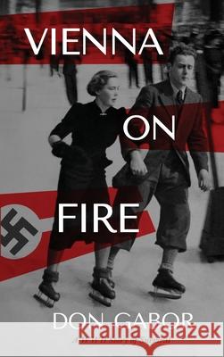 Vienna on Fire: A WWII Story of Survival Don Gabor 9781879834019 Blue Danube Press - książka