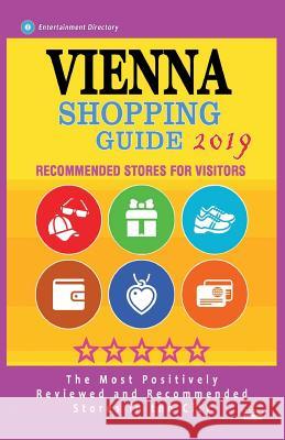 Vienna Shopping Guide 2019: Best Rated Stores in Vienna, Austria - Stores Recommended for Visitors, (Shopping Guide 2019) David R. Rush 9781724542106 Createspace Independent Publishing Platform - książka