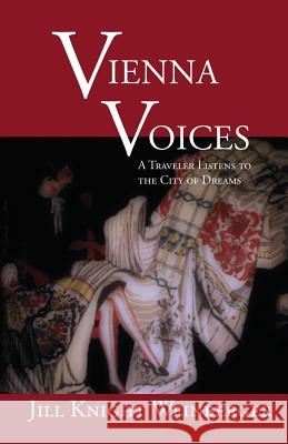 Vienna Voices: A Traveler Listens to the City of Dreams Weinberger, Jill Knight 9781932559897 Parlor Press - książka