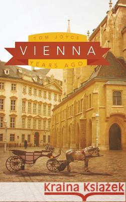 Vienna: Years Ago Joyce, Tom 9781496954435 Authorhouse - książka