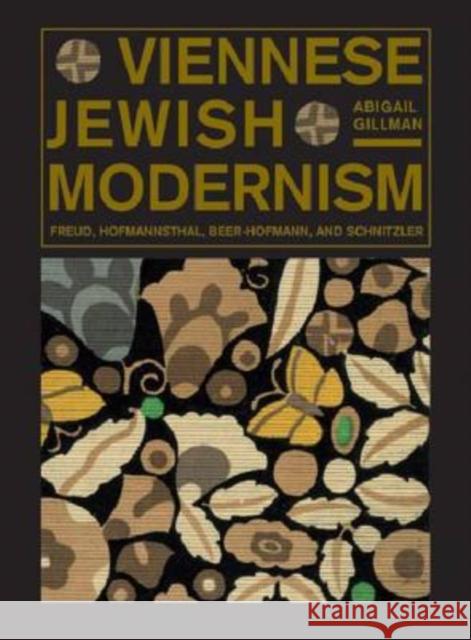 Viennese Jewish Modernism: Freud, Hofmannsthal, Beer-Hofmann, and Schnitzler Gillman, Abigail 9780271034096 Pennsylvania State University Press - książka