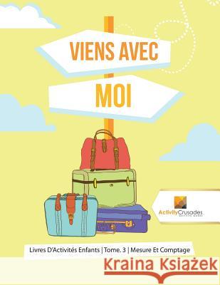 Viens Avec Moi: Livres D'Activités Enfants Tome. 3 Mesure Et Comptage Activity Crusades 9780228223290 Not Avail - książka