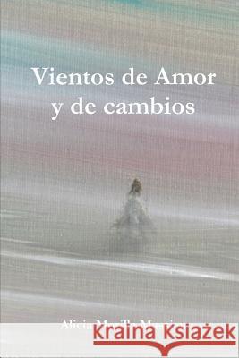 Vientos De Amor Y De Cambios Alicia Morilla Massieu 9781291256802 Lulu.com - książka