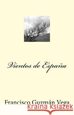 Vientos de España Vega, Francisco Guzman 9781537071886 Createspace Independent Publishing Platform - książka