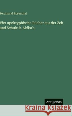 Vier apokryphische B?cher aus der Zeit und Schule R. Akiba's Ferdinand Rosenthal 9783563886458 Antigonos Verlag - książka