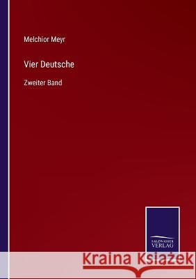 Vier Deutsche: Zweiter Band Melchior Meyr   9783375087609 Salzwasser-Verlag - książka