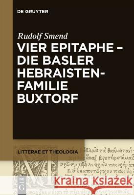 Vier Epitaphe - die Basler Hebraistenfamilie Buxtorf Rudolf Smend 9783110228953 De Gruyter - książka
