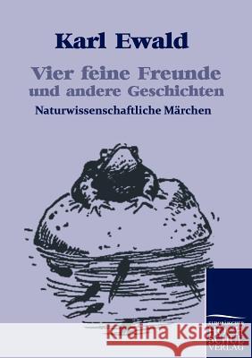 Vier feine Freunde und andere Geschichten Ewald, Karl 9783867413152 Europäischer Hochschulverlag - książka