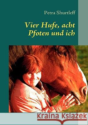 Vier Hufe, acht Pfoten und ich Petra Shurtleff 9783837084795 Bod - książka