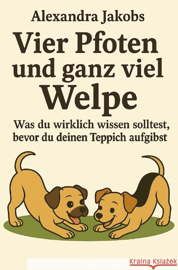 vier Pfoten und ganz viel Welpe Jakobs, Alexandra 9783819730511 epubli - książka