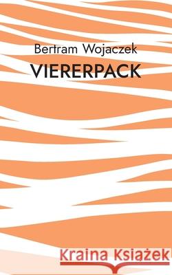 Viererpack: Eine Streitschrift, ein Essay, ein Zeitzeugenbericht und drei Novellen Bertram Wojaczek 9783759758873 Bod - Books on Demand - książka