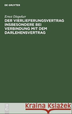 Vierlieferungsvertrag insbesondere bei Verbindung mit dem Darlehensvertrag Ernst Dispeker 9783112689332 De Gruyter (JL) - książka