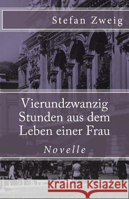 Vierundzwanzig Stunden aus dem Leben einer Frau Zweig, Stefan 9781542627795 Createspace Independent Publishing Platform - książka