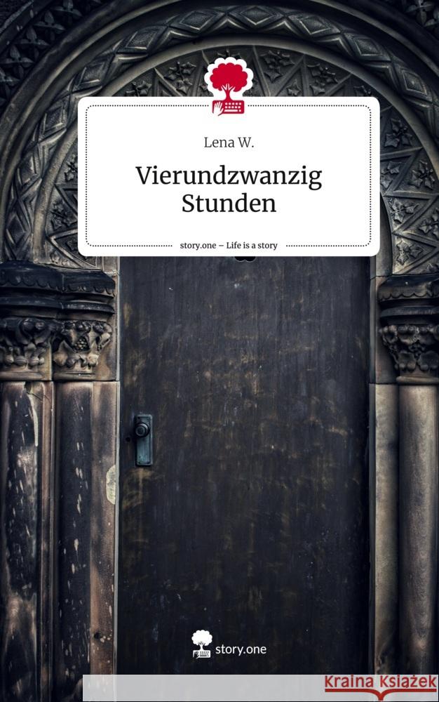 Vierundzwanzig Stunden. Life is a Story - story.one W., Lena 9783710833557 story.one publishing - książka