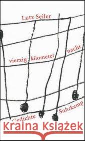 vierzig kilometer nacht : Gedichte. Ausgezeichnet mit dem Bremer Literaturpreis 2004 Seiler, Lutz   9783518414576 Suhrkamp - książka