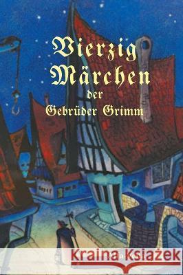 Vierzig Märchen Grimm, Gebrüder 9783945004647 Alfa-Veda Verlag - książka