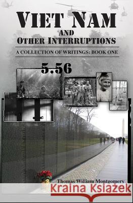 Viet Nam and Other Interruptions: A Collection of Writings: Book One Thomas William Montgomery 9781496014580 Createspace - książka