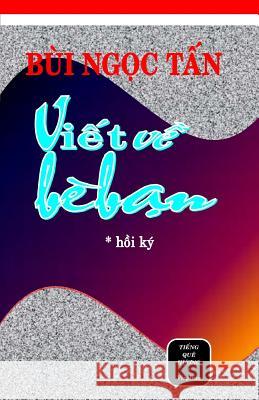 Viet Ve Ban Be: Hoi KY Tan Ngoc Bui 9781507645079 Createspace Independent Publishing Platform - książka