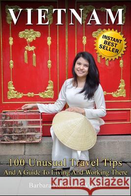 Vietnam: 100 Unusual Travel Tips and a Guide to Living and Working There Barbara Adam Vu Vo 9780692630655 Wandering Educators Press - książka