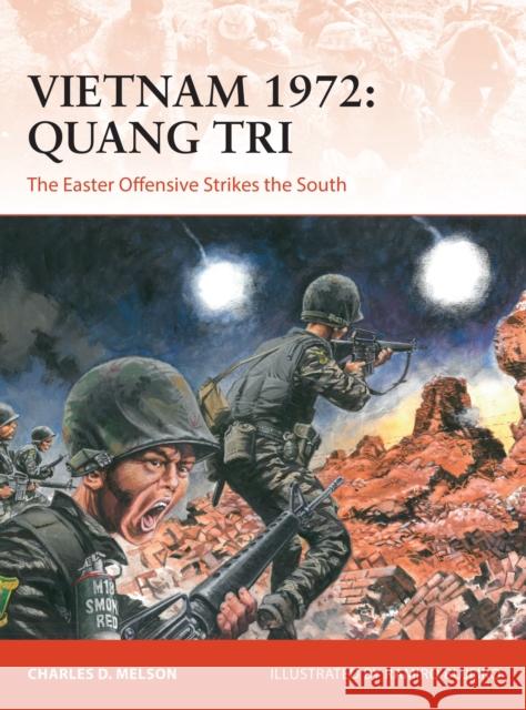 Vietnam 1972: Quang Tri: The Easter Offensive Strikes the South Charles Melson Ramiro Bujeiro 9781472843395 Bloomsbury Publishing PLC - książka