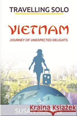 Vietnam - Journey of Unexpected Delights MS Susan Rogers 9780992863418 Pip & Tinks Publishing - książka