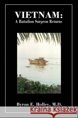 Vietnam: A Battalion Surgeon Returns Holley, Byron E. 9780595205554 Writers Club Press - książka