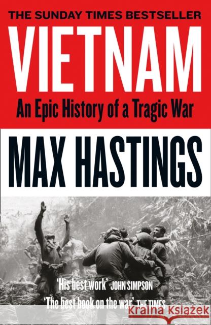 Vietnam: An Epic History of a Tragic War Max Hastings   9780008133016 HarperCollins Publishers - książka