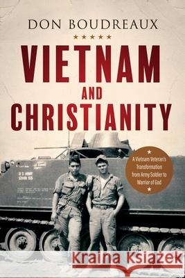 Vietnam and Christianity: A Vietnam Veteran's Transformation from Army Soldier to Warrior of God Don Boudreaux 9781646452187 Redemption Press - książka