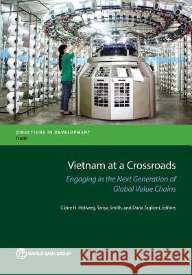 Vietnam at a Crossroads: Engaging in the Next Generation of Global Value Chains Daria Taglioni Claire Hollweg Richard Record 9781464809965 World Bank Publications - książka