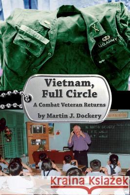 Vietnam, Full Circle: A Combat Veteran Returns Martin J. Dockery 9780578432458 Old Soldier Press - książka